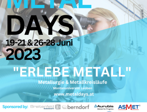 MetalDays 2023 “Erlebe Metall”, 19-21 und 26-28 Juni, Montanuniversität Leoben_BEWIRB DICH JETZT!